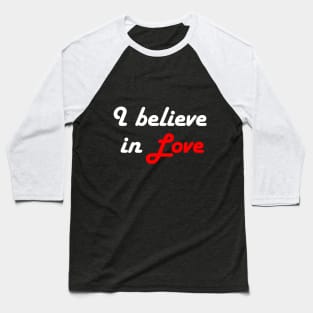 I Believe In Love Baseball T-Shirt